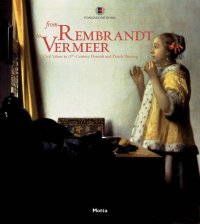 From Rembrandt to Vermeer. Civil Values in 17th Century Flemish and Dutch Painting. Masterpieces of the Gemäldegalerie in Berlin