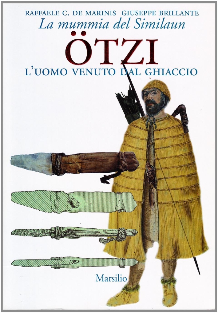 Ötzi l'uomo venuto dal ghiaccio. La mummia del Similaun