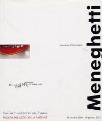 Renato Meneghetti. Pittura e Altre Arti, 1954-1999. Painting and Other Arts, 1954-1999