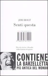 Senti Questa. Piccola Storia e Filosofia della Battuta di Spirito. Senti Questa. Piccola Storia e Filosofia della Battuta di Spirito.