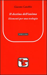 Il Destino dell'Anima. Elementi per una Teologia Il Destino dell'Anima. Elementi per una Teologia