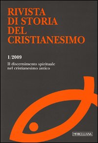 Rivista di storia del cristianesimo (2009). Vol. 1: ll discernimento spirituale nel cristianesimo antico. Rivista di storia del cristianesimo (2009). Vol. 1: ll discernimento spirituale nel cristianesimo antico.