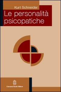 Le personalità psicopatiche. Le personalità psicopatiche.