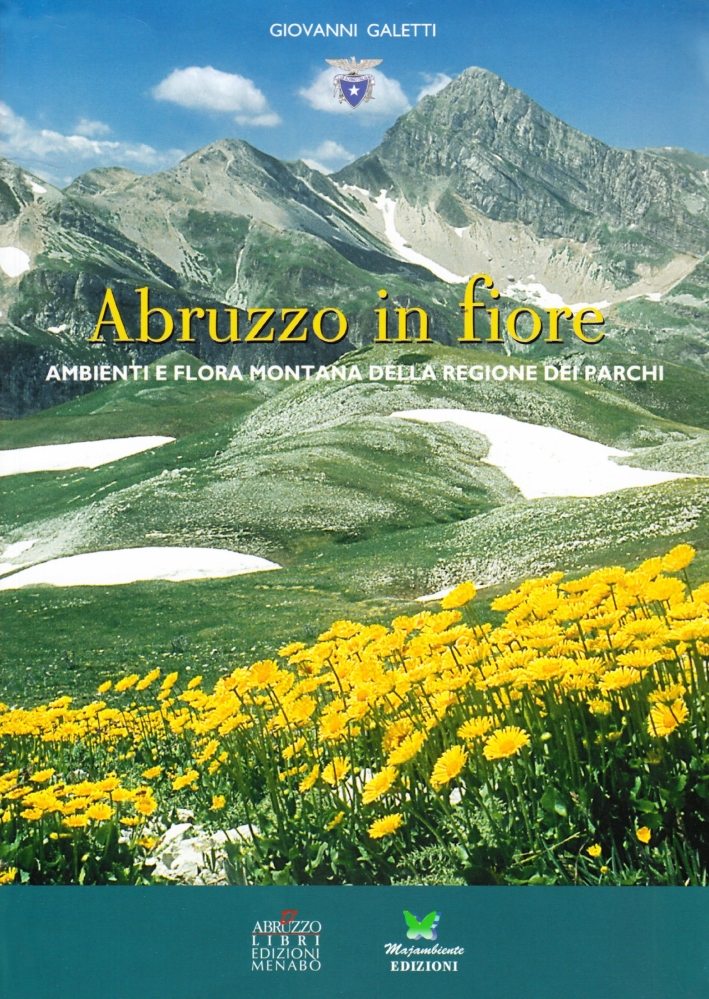 Abruzzo in fiore. Ambienti e flora montana della regione dei parchi