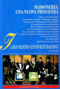 Massoneria. Una nuova primavera. Il gran maestro Gustavo Raffi racconta