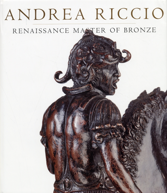 Andrea Riccio. Renaissance Master of Bronze