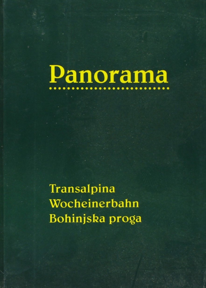 Panorama. Tansalpina. Wocheinerbahn. Bohinjska Proga Panorama. Tansalpina. Wocheinerbahn. Bohinjska Proga