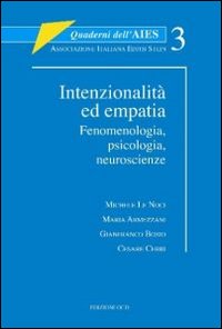 Intenzionalità ed empatia. Fenomenologia, psicologia, neuroscienze Intenzionalità ed empatia. Fenomenologia, psicologia, neuroscienze