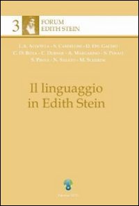 Il linguaggio in Edith Stein. Vol. 1: Il linguaggio e il senso religioso Il linguaggio in Edith Stein. Vol. 1: Il linguaggio e il senso religioso