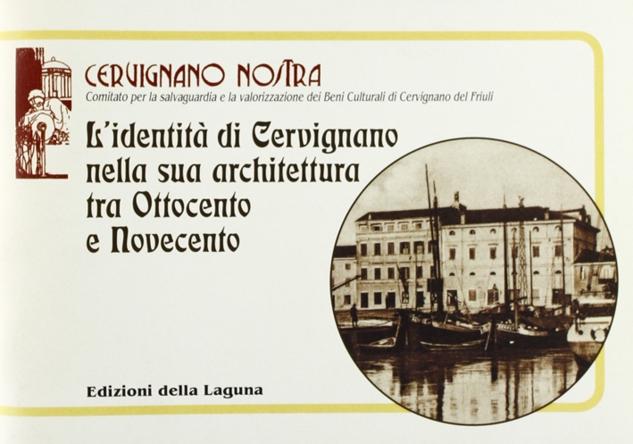 L'identità di Gervignano nella sua architettura tra Ottocento e Novecento L'identità di Gervignano nella sua architettura tra Ottocento e Novecento