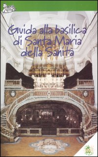 Guida alla basilica di Santa Maria della Sanità Guida alla basilica di Santa Maria della Sanità