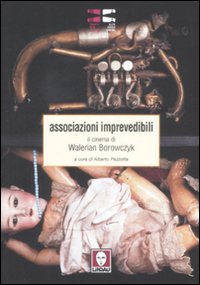 Associazioni Imprevedibili. Il Cinema di Walerian Borowczyk Associazioni Imprevedibili. Il Cinema di Walerian Borowczyk