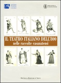 Il teatro italiano dell'800 nelle raccolte casanatensi Il teatro italiano dell'800 nelle raccolte casanatensi