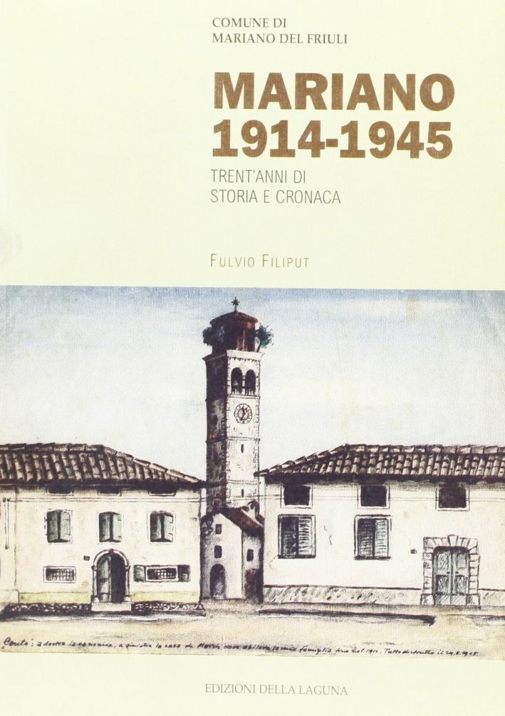 Mariano 1914-1945: trent'anni di storia e cronaca Mariano 1914-1945: trent'anni di storia e cronaca