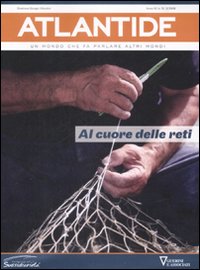 Atlantide. Un mondo che fa parlare altri mondi. Vol. 15: Al cuore delle reti Atlantide. Un mondo che fa parlare altri mondi. Vol. 15: Al cuore delle reti
