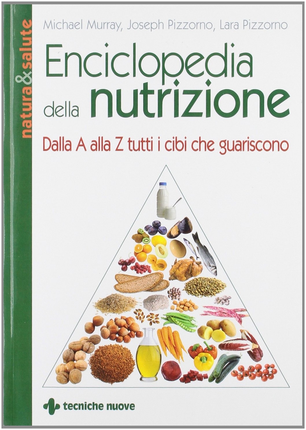 Enciclopedia della nutrizione. Dalla A alla Z tutti i cibi che guariscono Enciclopedia della nutrizione. Dalla A alla Z tutti i cibi che guariscono