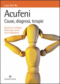 Acufeni. Cause, diagnosi, terapie Acufeni. Cause, diagnosi, terapie