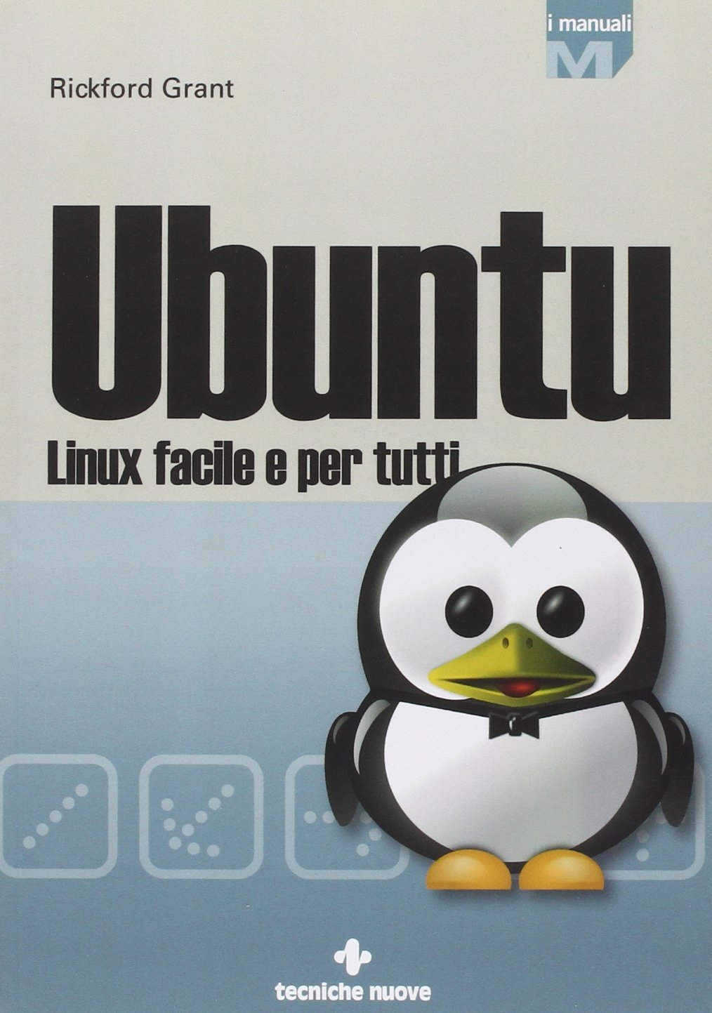 Ubuntu Linux. Linux Facile per Tutti Ubuntu Linux. Linux Facile per Tutti
