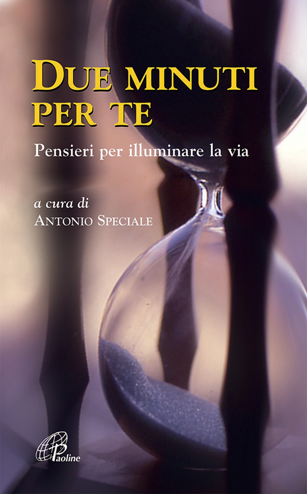 Due minuti per te. Pensieri per illuminare la via Due minuti per te. Pensieri per illuminare la via