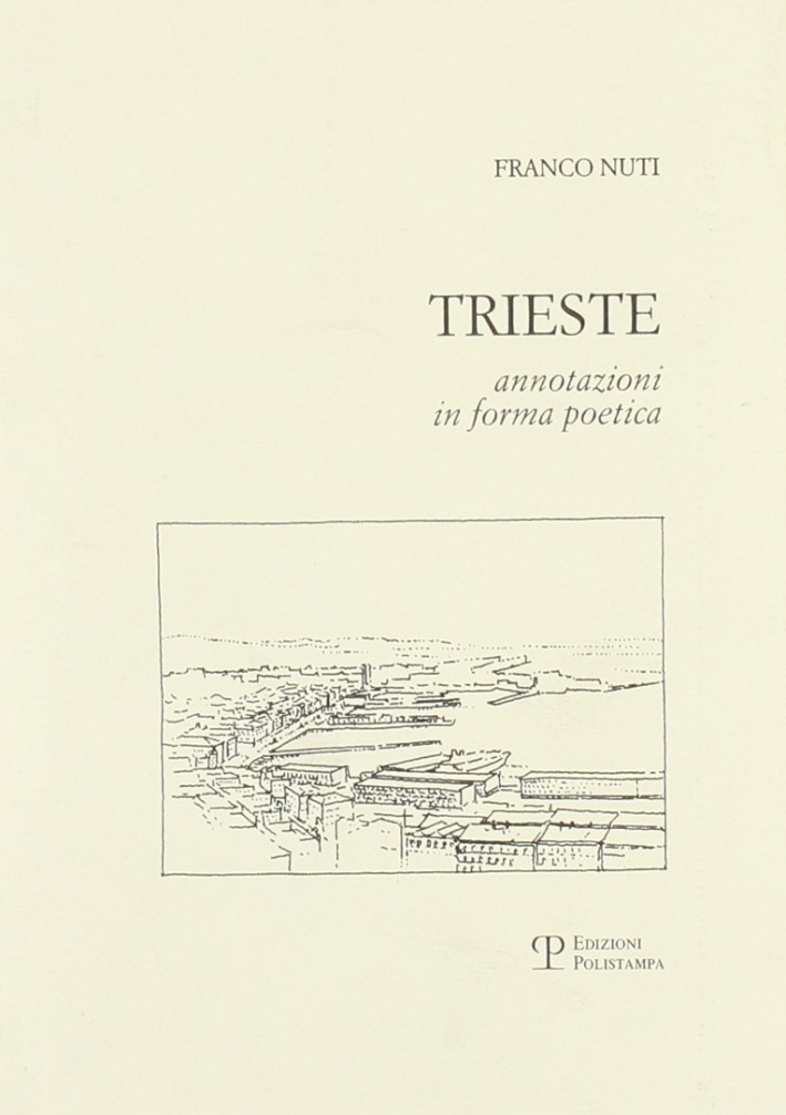 Trieste. Annotazioni in forma poetica Trieste. Annotazioni in forma poetica