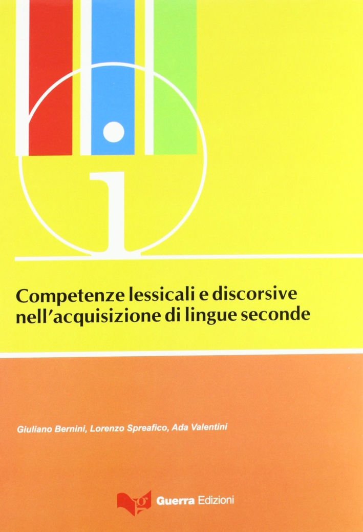 Competenze lessicali e discorsive nell'acquisizione di lingue seconde. Atti del Convegno-Seminario (Bergamo 8-10 giugno 2007) Competenze lessicali e discorsive nell'acquisizione di lingue seconde. Atti del Convegno-Seminario (Bergamo 8-10 giugno 2007)