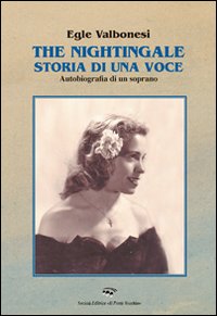 The nightingale, storia di una voce. Autobiografia di un soprano The nightingale, storia di una voce. Autobiografia di un soprano