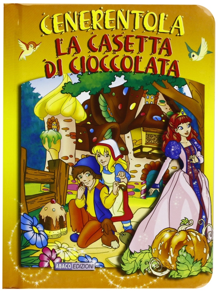Cenerentola-La casetta di cioccolata. Mie fate Cenerentola-La casetta di cioccolata. Mie fate