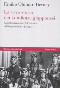 La Vera Storia dei Kamikaze Giapponesi. La Militarizzazione dell'Estetica nell'Impero del Sol Levante La Vera Storia dei Kamikaze Giapponesi. La Militarizzazione dell'Estetica nell'Impero del Sol Levante