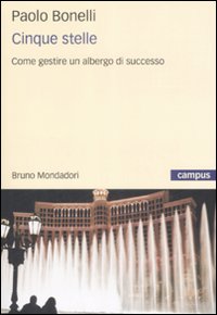 Cinque stelle. Come gestire un albergo di successo Cinque stelle. Come gestire un albergo di successo