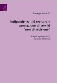 Indipendenza del revisore e prestazione di servizi Indipendenza del revisore e prestazione di servizi