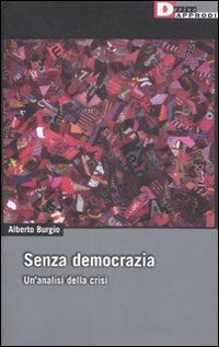 Senza democrazia. Per un'analisi della crisi Senza democrazia. Per un'analisi della crisi