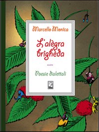L'alègra brighèda. Poesie dialettali L'alègra brighèda. Poesie dialettali