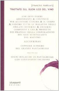 Trattato sul buon uso del vino. Seguito dai sogni bislacchi di Pantagruele Trattato sul buon uso del vino. Seguito dai sogni bislacchi di Pantagruele