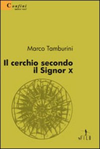 Il cerchio secondo il Signor X Il cerchio secondo il Signor X