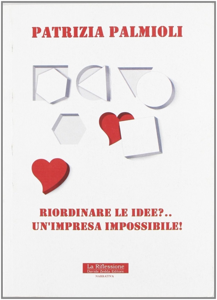 Riordinare le idee?... Un'impresa impossibile! Riordinare le idee?... Un'impresa impossibile!