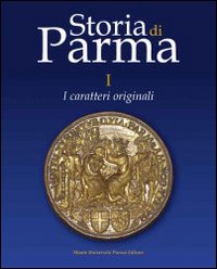 Storia di Parma. Vol. 1: I Storia di Parma. Vol. 1: I