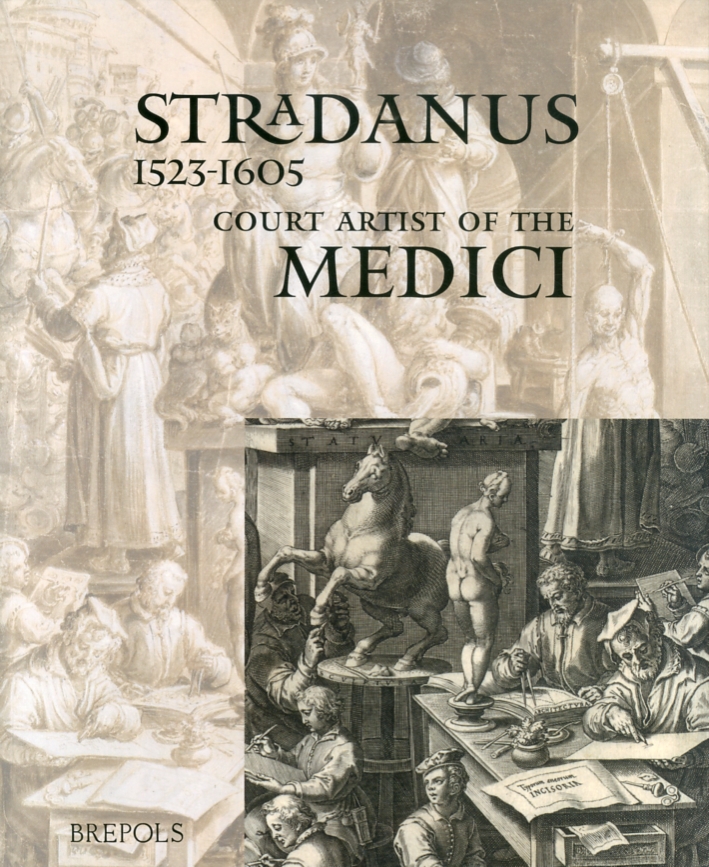 Stradanus (1523-1605). Court Artist of the Medici Stradanus (1523-1605). Court Artist of the Medici