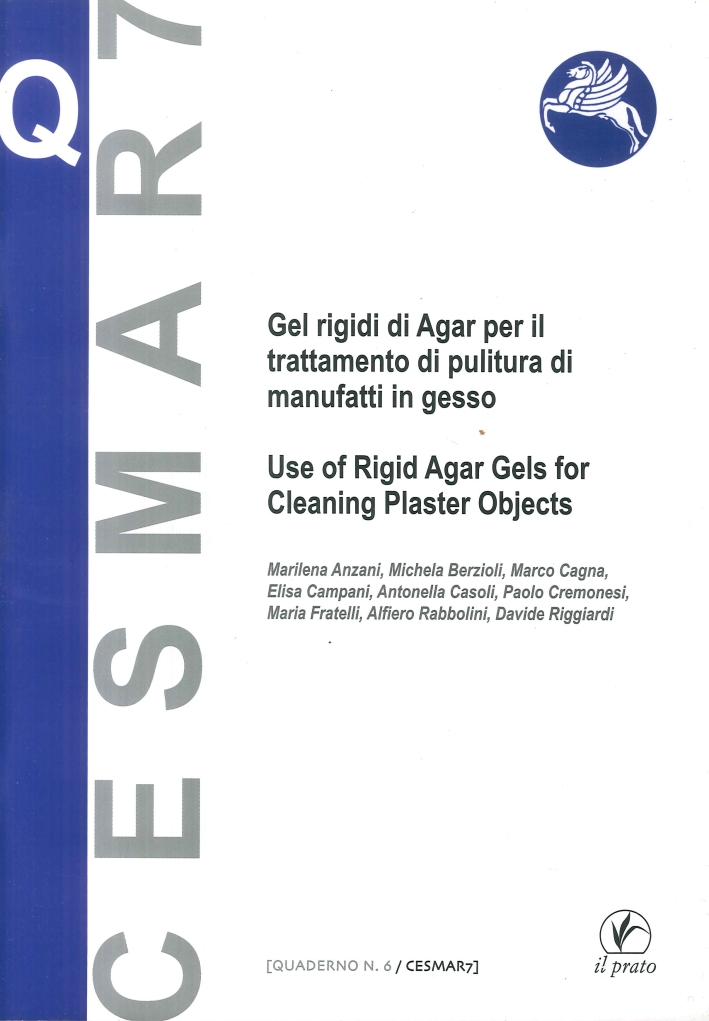 Gel Rigidi di Agar per il Trattamento di Pulitura di Manufatti in Gesso. Use of Rigid Agar Gels For Cleaning Plaster Objects Gel Rigidi di Agar per il Trattamento di Pulitura di Manufatti in Gesso. Use of Rigid Agar Gels For Cleaning Plaster Objects