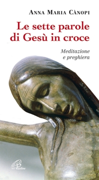 Le Sette parole di Gesù in croce. Meditazione e preghiera