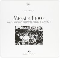 Messi a Fuoco. Storie e Immagini di Cinema