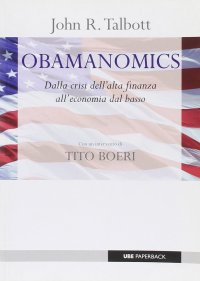 Obamanomics. Dalla crisi dell'alta finanza all'economia dal basso
