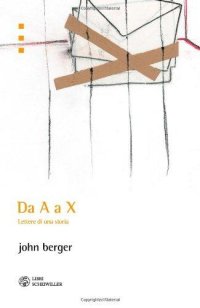 Da A a X. Lettere di una Storia