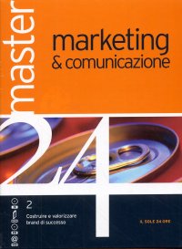 Master 24. Marketing & comunicazione. Costruire e valorizzare brand di successo