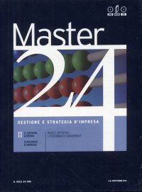 Master 24. Gestione e Strategia d'Impresa. Il sistema azienda. Economics d'impresa. Budget, reporting e performance management