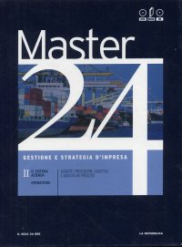 Master 24. Gestione e Strategia d'Impresa. Il sistema azienda. Operations. Acquisti, produzione, logistica e qualità dei processi