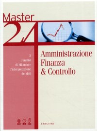 Master 24. Amministrazione, Finanza & Controllo. L'analisi di bilancio e l'interpretazione dei dati