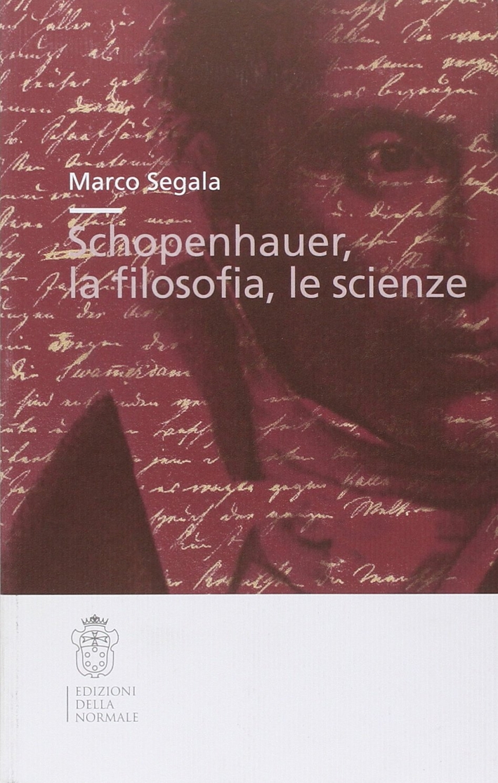 Schopenhauer, la filosofia, le scienze Schopenhauer, la filosofia, le scienze