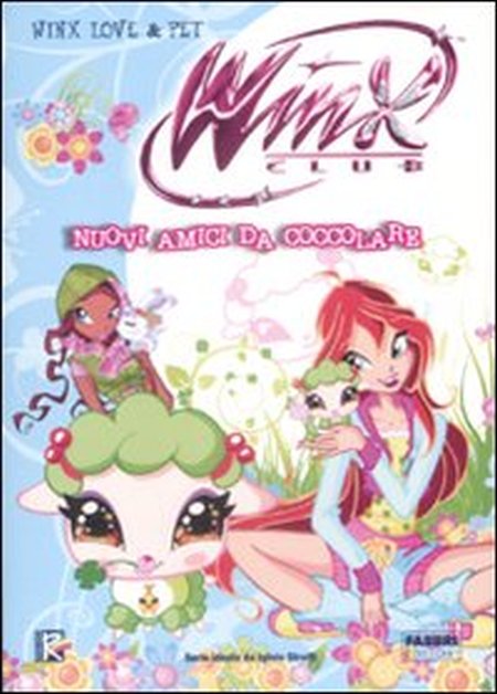 Nuovi Amici da Coccolare. Winx Love & Pet. Winx Club Nuovi Amici da Coccolare. Winx Love & Pet. Winx Club