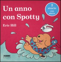 Un anno con Spotty. Ediz. illustrata Un anno con Spotty. Ediz. illustrata