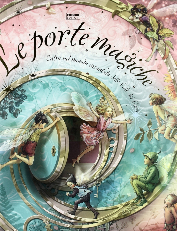 Le fate dei fiori. Le porte magiche. Libro pop-up. Ediz. illustrata Le fate dei fiori. Le porte magiche. Libro pop-up. Ediz. illustrata